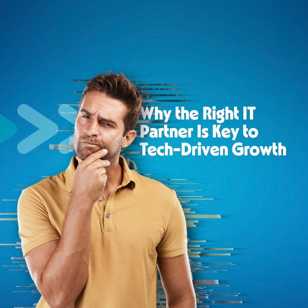 Why the Right IT Partner Is Key to Tech-Driven Growth